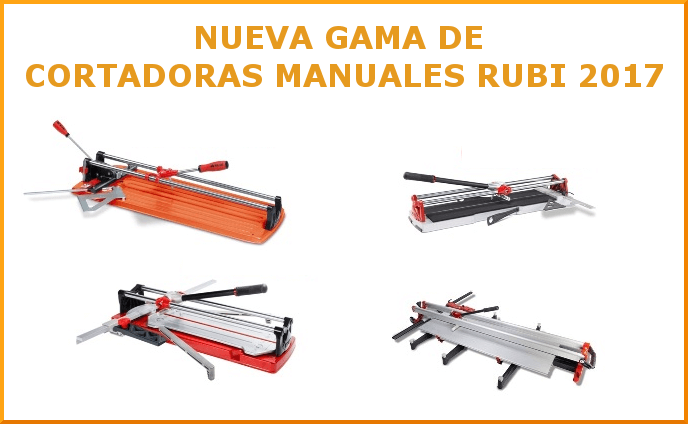 Nuevas cortadoras manuales RUBI: TS-MAX, TF-MAX, TZ, SPEED-N, SPEED MAGNET y TR-MAGNET.