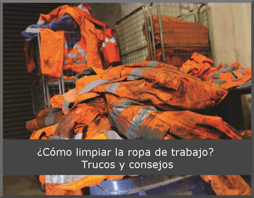 Cómo limpiar la ropa de trabajo? Trucos y consejos