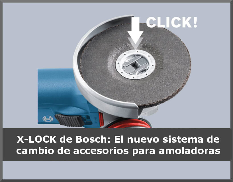 X-LOCK de Bosch: El sistema de cambio rápido en amoladoras